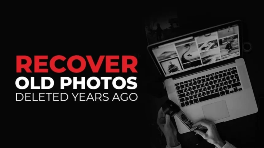 How to Recover Old Photos Deleted Long Ago Without Backup?