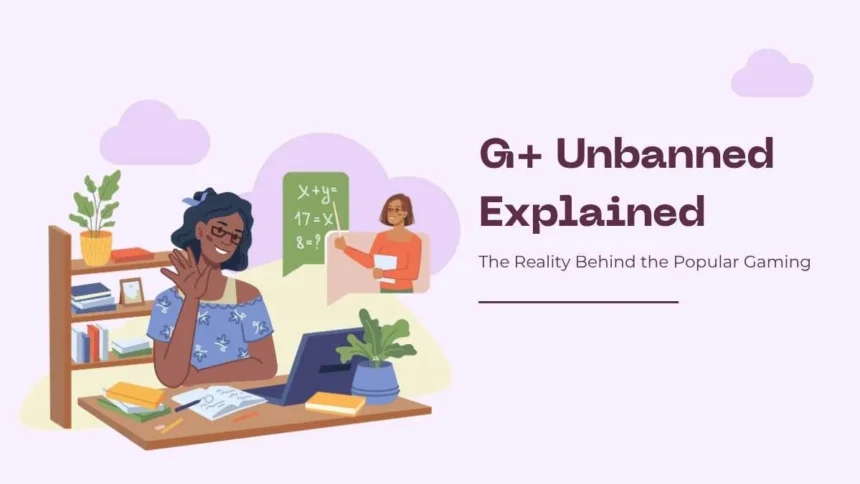 G+ Unbanned
